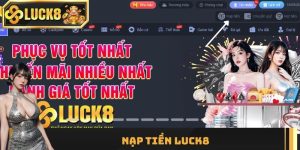 Nạp Tiền Luck8 - Hướng Dẫn Tối Ưu Từng Phương Thức