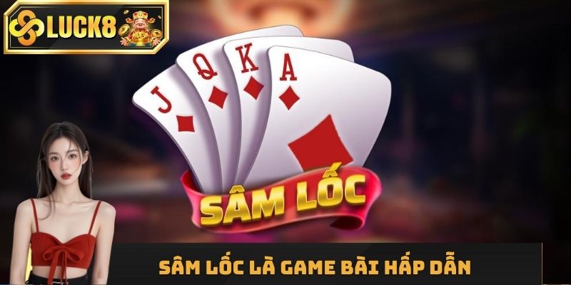 Sâm Lốc - Cách Chơi Đối Kháng Thú Vị, Vừa Giải Trí Vừa Kiếm Tiền